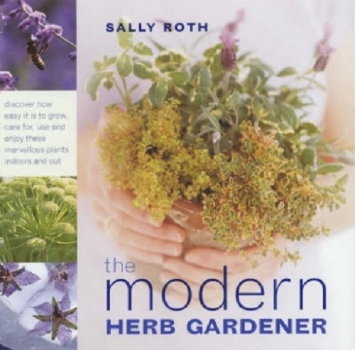 The Modern Herb Gardener by Sally Roth