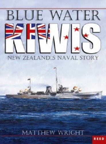 Blue Water Kiwis New Zealand's Naval Story