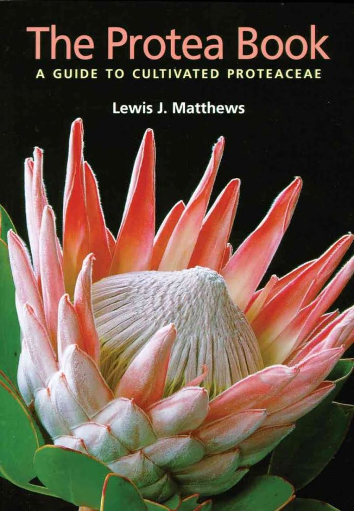 The Protea Book A Guide to Cultivated Proteaceae