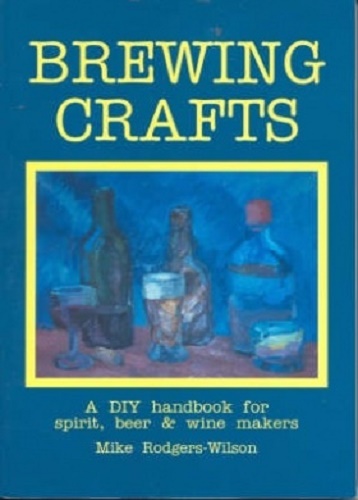 Brewing Crafts A DIY Handbook for Spirit Beer and Wine Makers
