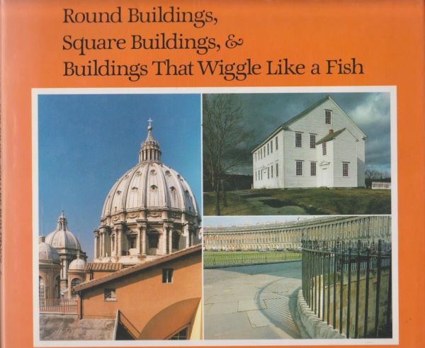 Round Buildings, Square Buildings and Buildings That Wiggle Like a Fish