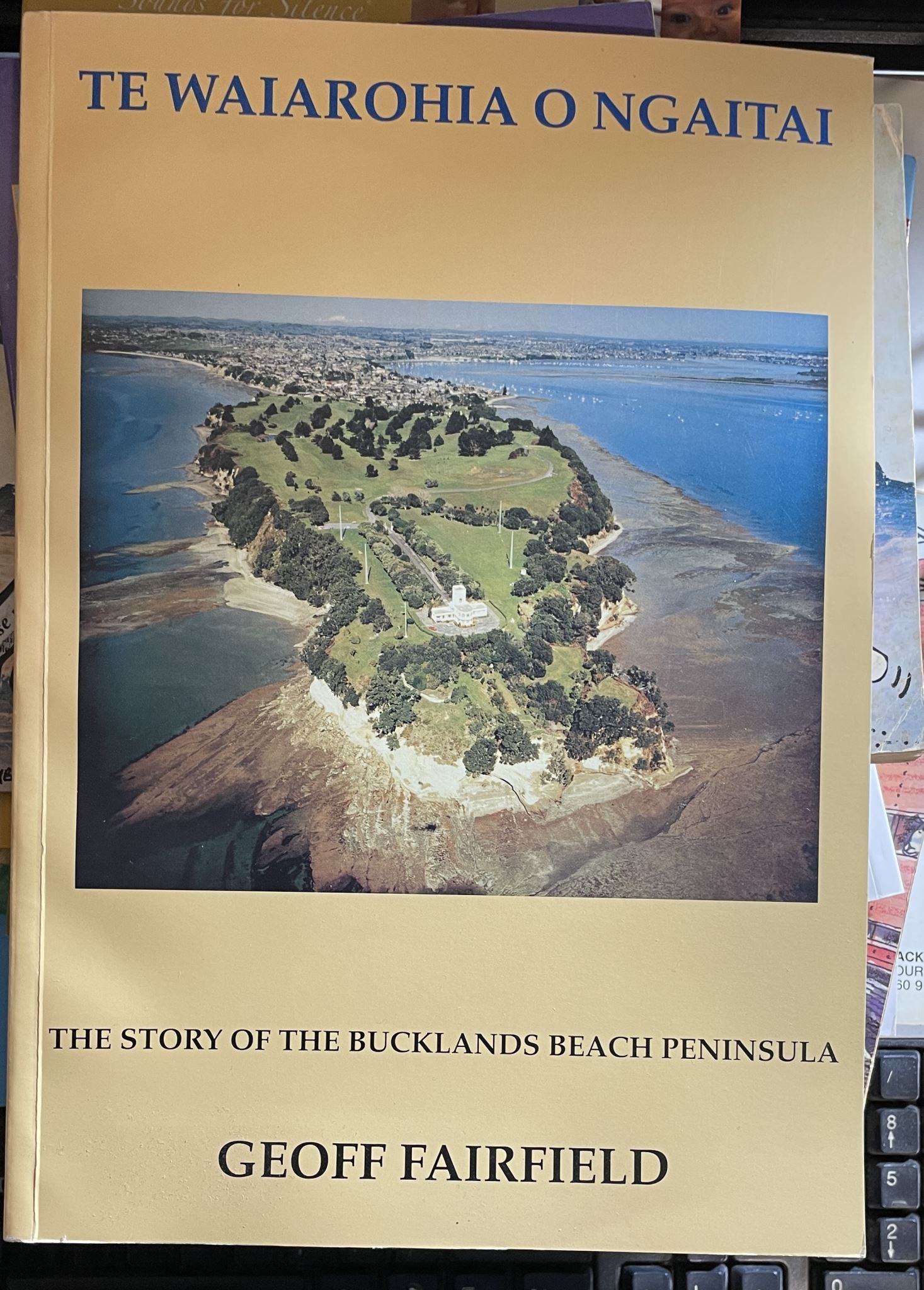 Te Waiarohia O Ngaitai The Story of the Bucklands Beach Peninsula