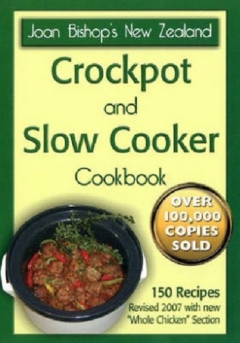 Image for Joan Bishop's New Zealand Crockpot and Slow Cooker Cookbook Joan Bishop's New Zealand Crockpot and Slow Cooker Cookbook