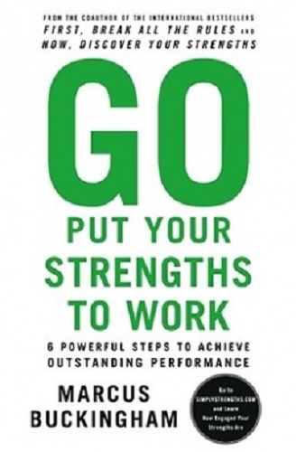 Go Put Your Strengths to Work by Marcus Buckingham Hard back