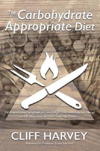 The Carbohydrate Appropriate Diet by Cliff Harvey