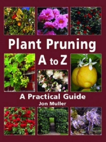 Plant Pruning A to Z A New Zealand Guide by Jon Muller