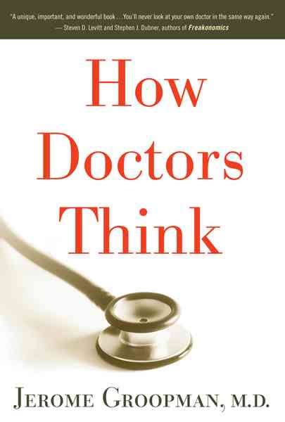 How Doctors Think by Jerome E. Groopman