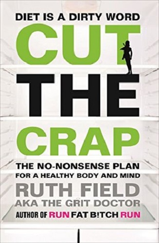 Cut the Crap The No-Nonsense Plan for a Healthy Body and Mind