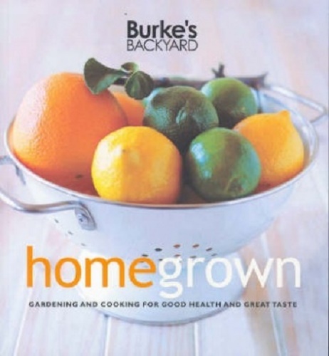 Home Grown Gardening and Cooking for Good Health and Great Taste By Don Burke
