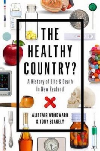 The Healthy Country A History of Life & Death in New Zealand