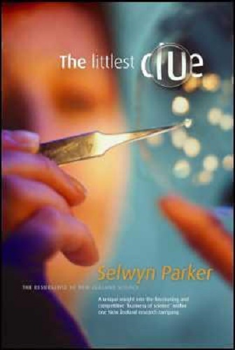 The Littlest Clue:The Resurgence of NZ Science & Technology by Selwyn Parker