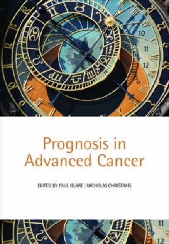 Prognosis in Advanced Cancer Edited by Paul Glare and Nicholas A. Christakis