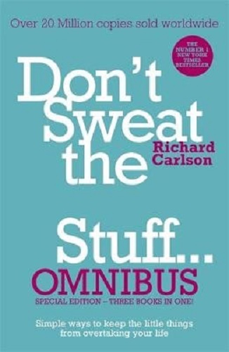 Don't Sweat the Small Stuff. Omnibus 3 Books in 1