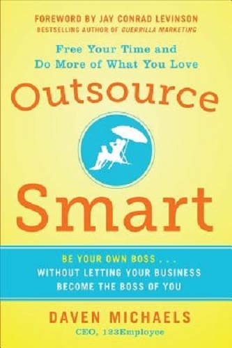 Outsource Smart Be Your Own Boss Without Letting Your Business Become the Boss