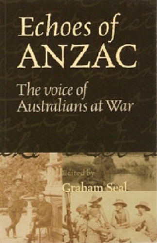 Echoes of Anzac: The Voice of Australians at war by Graham Seal