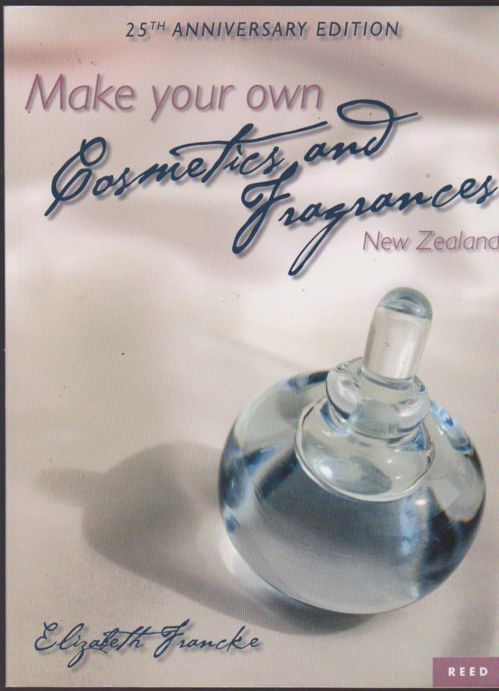 Make Your Own Cosmetics and Fragrances New Zealand 25th Anniversary Edition