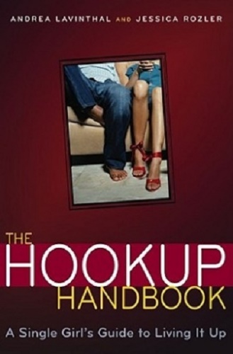 The Hookup Handbook A Single Girl's Guide to Living it Up