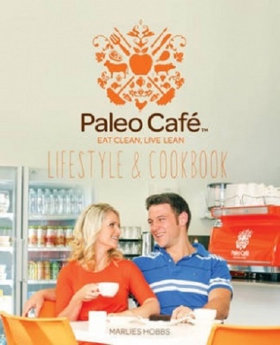 Paleo Cafe Lifestyle and Cookbook by Marlies Hobbs