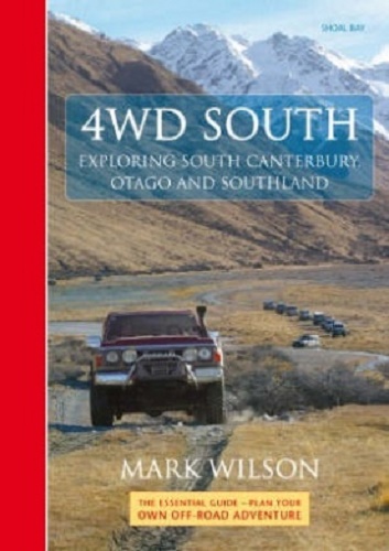 4WD South Exploring South Canterbury, Otago and Southland By Mark Wilson