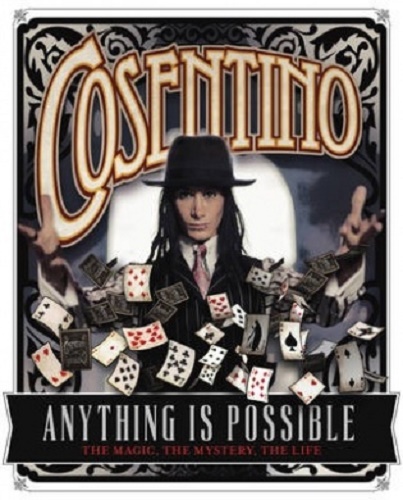 Anything Is Possible The Magic, The Mystery, The Life by Cosentino