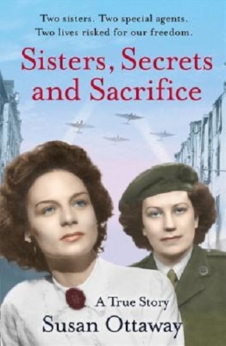 Sisters, Secrets and Sacrifice The True Story of WWII Special Agents Nearnes