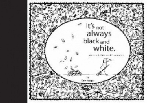 It's Not Always Black and White by Kate Knapp