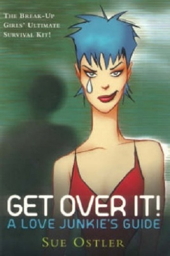 Get Over it! A Love Junkie's Guide