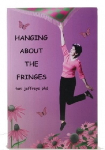 Hanging About The Fringes by Dr Toni Jeffreys PHD