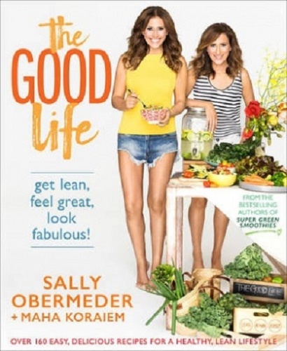 The Good Life Get Lean, Feel Great, Look Fabulous!