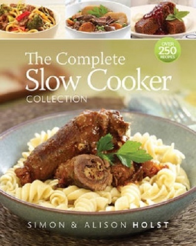 The Complete Slow Cooker Collection by Alison Holst, Simon Holst