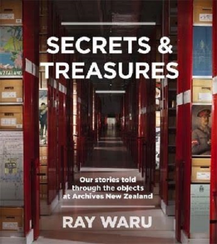Secrets & Treasures Our Stories Told Through the Objects at Archives New Zealand