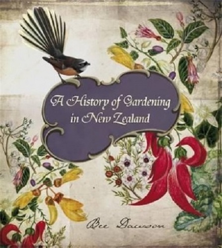 A History of Gardening in New Zealand by Bee Dawson