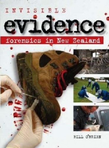 Invisible Evidence Forensics in New Zealand by Bill O'Brien