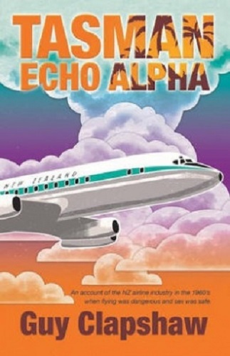 Tasman Echo Alpha An Account of the NZ Airline Industry in the 1960s