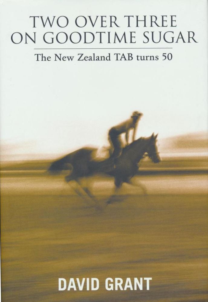 Two over Three on Goodtime Sugar The New Zealand Tab Turns 50 by David Grant