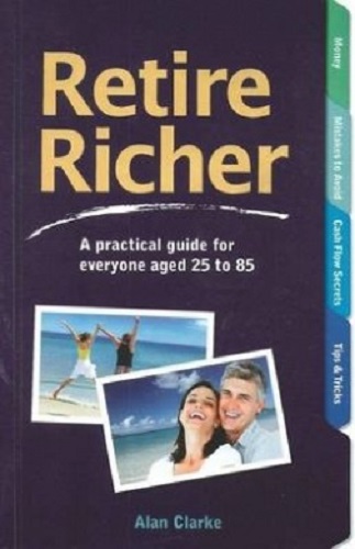 Retire Richer A Practical Guide for Everyone Aged 25 to 85