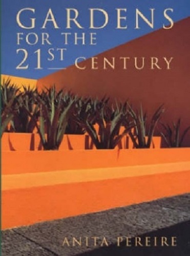 Gardens for the 21st Century by Anita Pereire