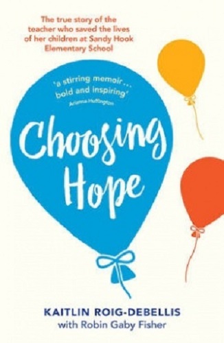 Choosing Hope The True Story of the Teacher Who Saved the Lives of Her Children