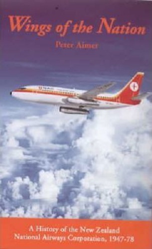 Wings of the Nation History of the NZ National Airways Corporation, 1947-78
