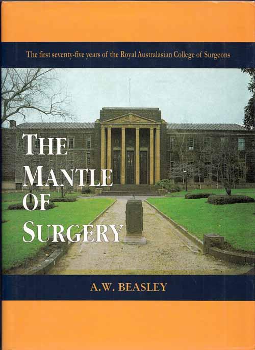 The Mantle of Surgery 1st 75 Years of the Royal Australasian College of Surgeons