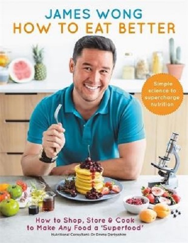 How to Eat Better by James Wong