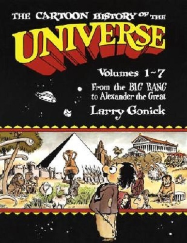 The Cartoon History of the Universe Volumes 1-7: From the Big Bang to Alexander the Great