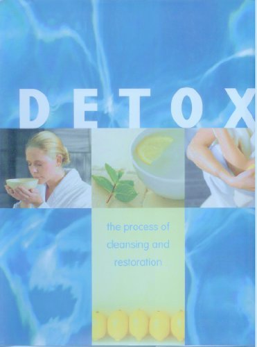Detox The Process of Cleansing and Restoration