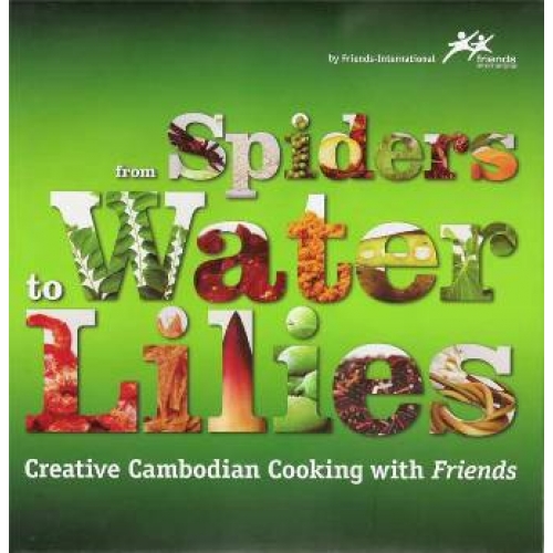 From Spiders to Water Lilies Creative Cambodian Cooking with Friends