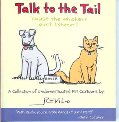 Talk to the Tail 'cause the whiskers ain't listenin'!
