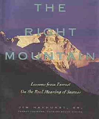 The Right Mountain Lessons from Everest on the Real Meaning of Success