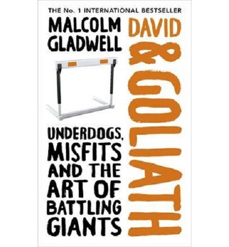 David and Goliath Underdogs, Misfits and the Art of Battling Giants