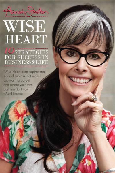 Wise Heart 10 Strategies for Success in Business & Life by Annah Stretton