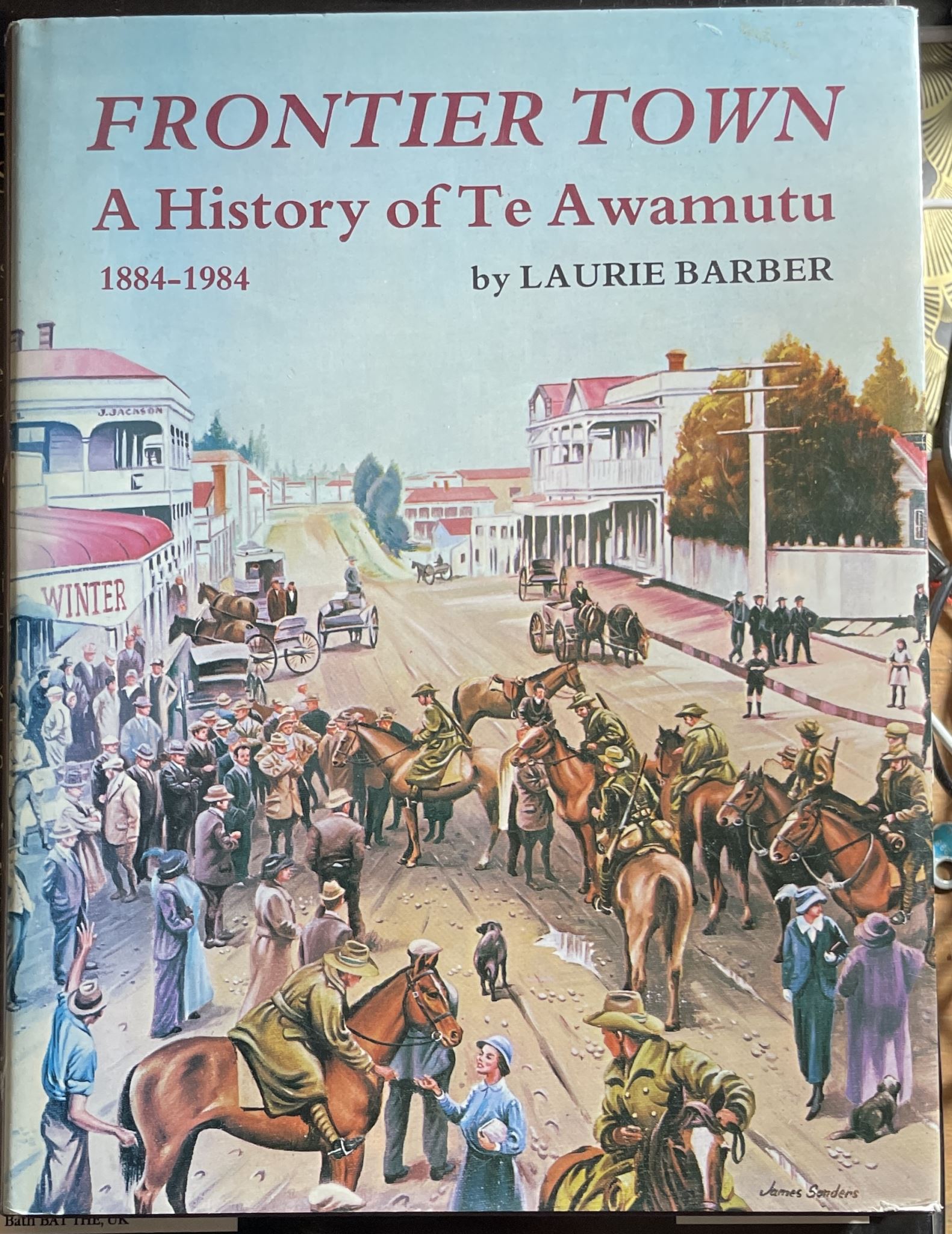 Frontier Town A History of Te Awamutu 1884-1984 by Laurie Barber