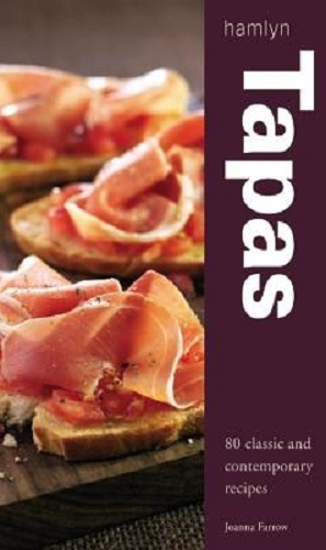 Tapas 80 Classic and Contemporary Recipes by Joanna Farrow